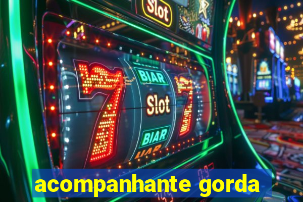 acompanhante gorda